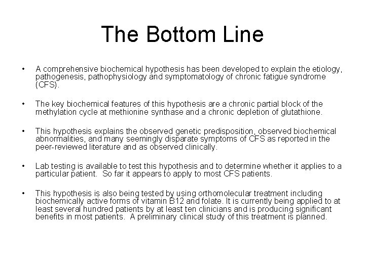 The Bottom Line • A comprehensive biochemical hypothesis has been developed to explain the