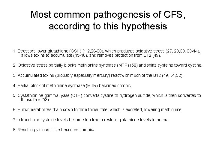 Most common pathogenesis of CFS, according to this hypothesis 1. Stressors lower glutathione (GSH)