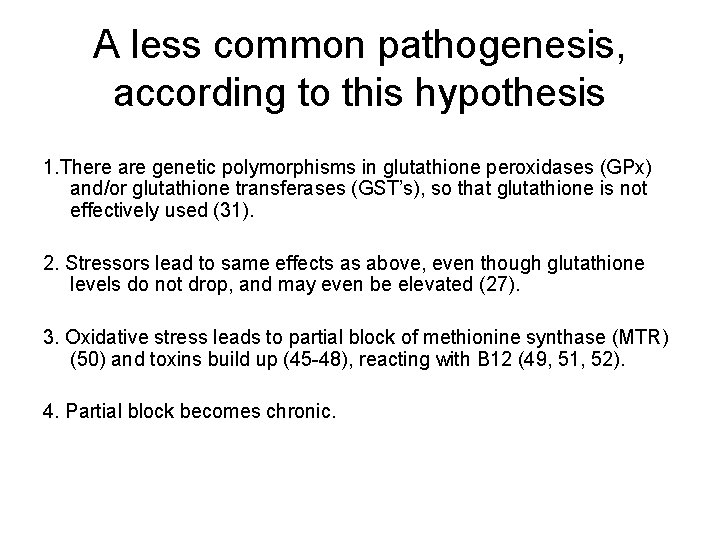 A less common pathogenesis, according to this hypothesis 1. There are genetic polymorphisms in