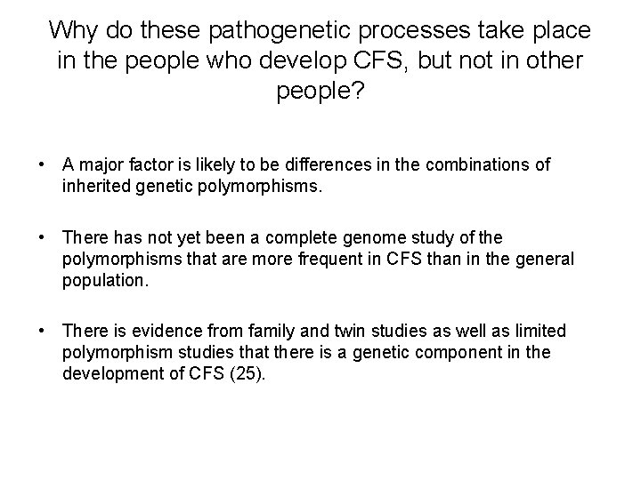 Why do these pathogenetic processes take place in the people who develop CFS, but