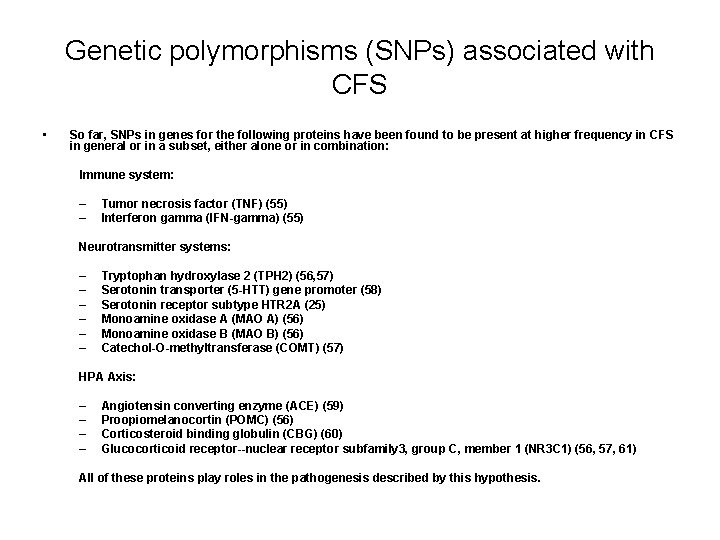 Genetic polymorphisms (SNPs) associated with CFS • So far, SNPs in genes for the