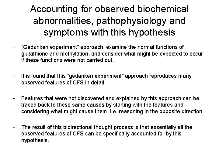 Accounting for observed biochemical abnormalities, pathophysiology and symptoms with this hypothesis • “Gedanken experiment”