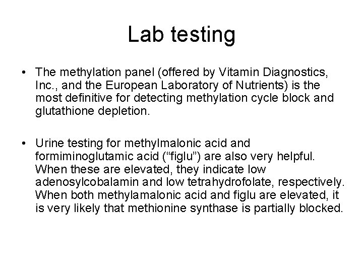 Lab testing • The methylation panel (offered by Vitamin Diagnostics, Inc. , and the