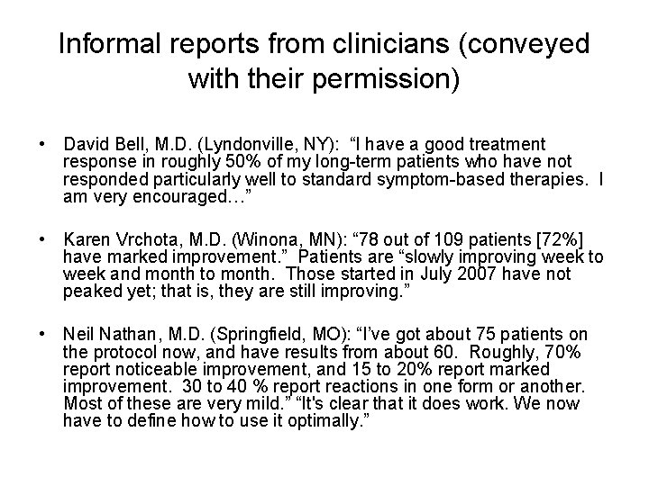 Informal reports from clinicians (conveyed with their permission) • David Bell, M. D. (Lyndonville,