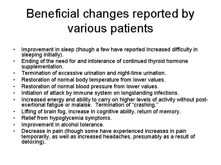 Beneficial changes reported by various patients • • • Improvement in sleep (though a
