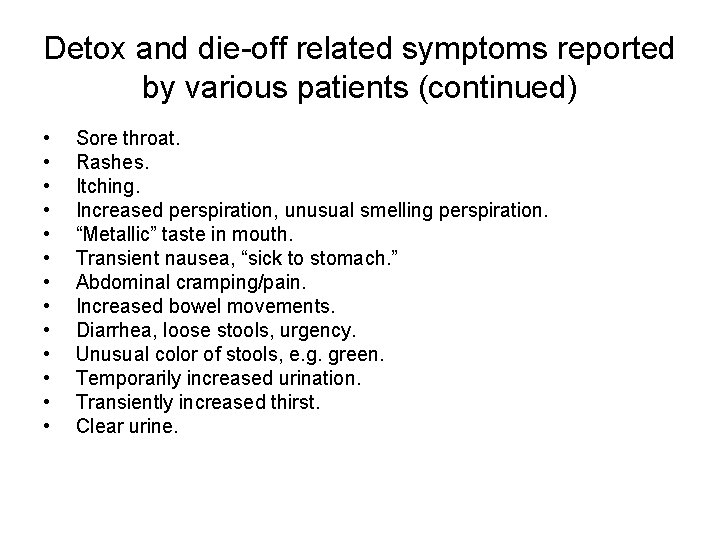 Detox and die-off related symptoms reported by various patients (continued) • • • •