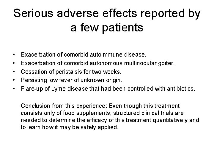 Serious adverse effects reported by a few patients • • • Exacerbation of comorbid