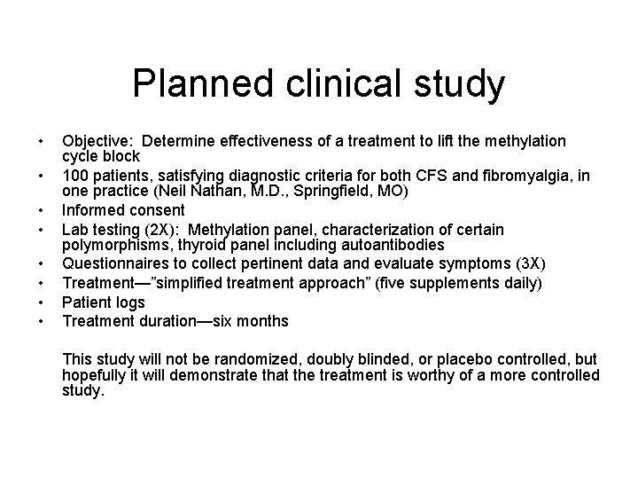 Planned clinical study • • Objective: Determine effectiveness of a treatment to lift the