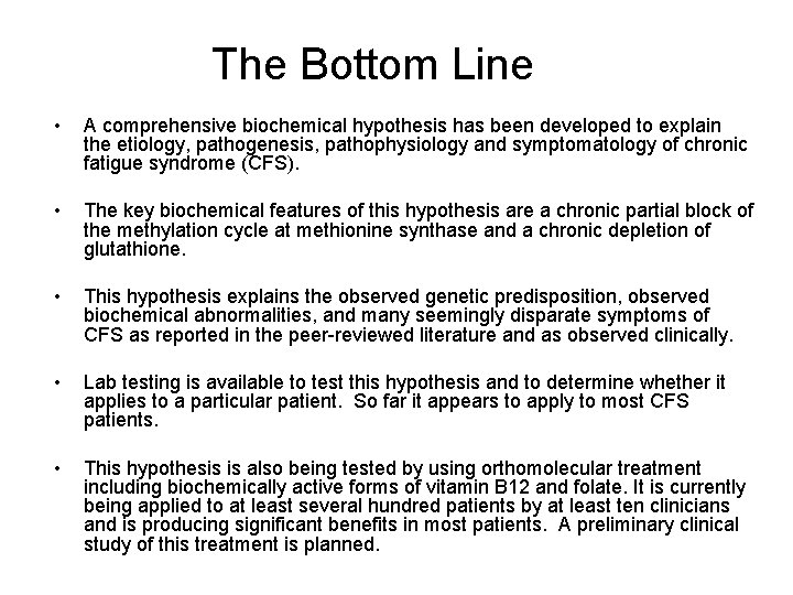 The Bottom Line • A comprehensive biochemical hypothesis has been developed to explain the