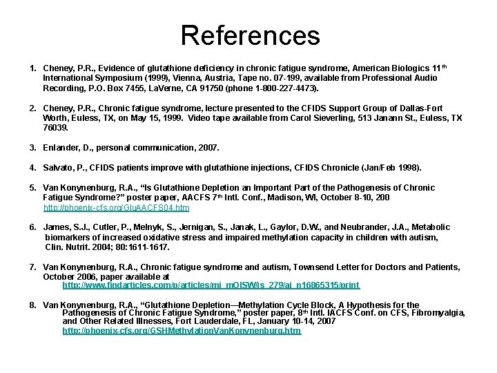 References 1. Cheney, P. R. , Evidence of glutathione deficiency in chronic fatigue syndrome,