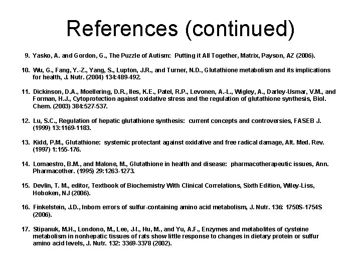 References (continued) 9. Yasko, A. and Gordon, G. , The Puzzle of Autism: Putting