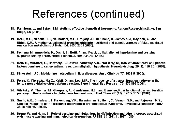 References (continued) 18. Pangborn, J. , and Baker, S. M. , Autism: effective biomedical