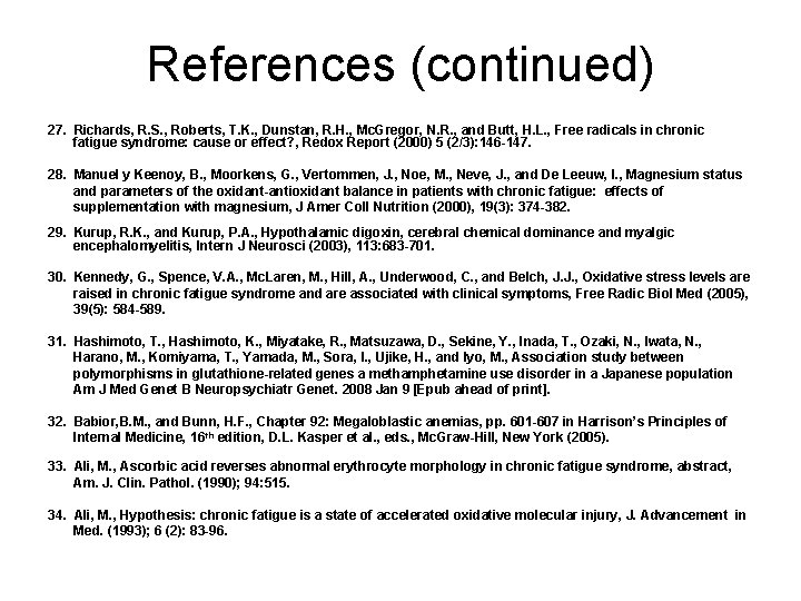 References (continued) 27. Richards, R. S. , Roberts, T. K. , Dunstan, R. H.