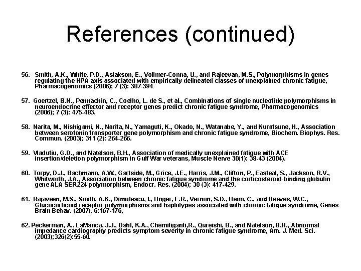 References (continued) 56. Smith, A. K. , White, P. D. , Aslakson, E. ,