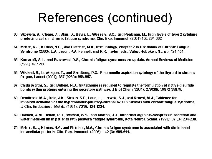 References (continued) 63. Skowera, A. , Cleare, A. , Blair, D. , Bevis, L.