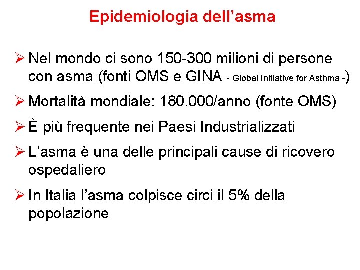 Epidemiologia dell’asma Ø Nel mondo ci sono 150 -300 milioni di persone con asma