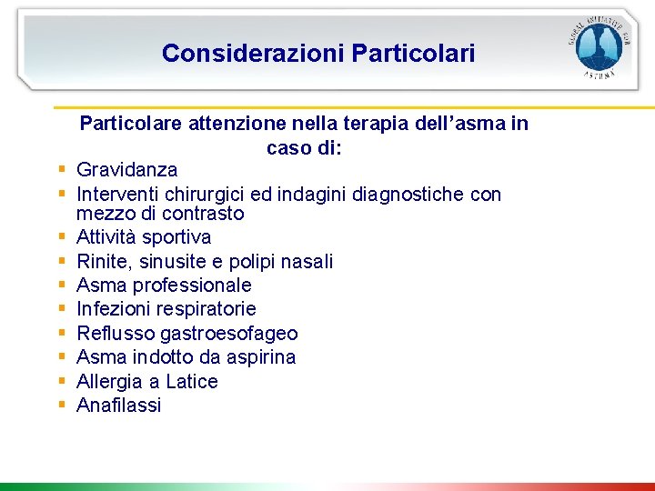 Considerazioni Particolari § § § § § Particolare attenzione nella terapia dell’asma in caso