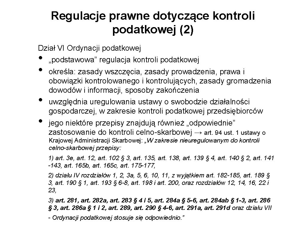 Regulacje prawne dotyczące kontroli podatkowej (2) Dział VI Ordynacji podatkowej • • „podstawowa” regulacja