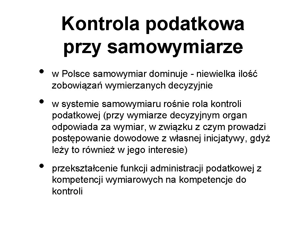 Kontrola podatkowa przy samowymiarze • • • w Polsce samowymiar dominuje - niewielka ilość