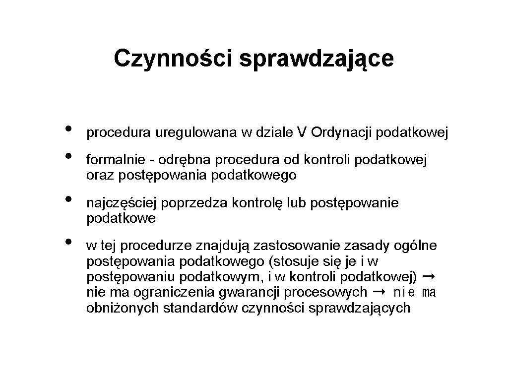 Czynności sprawdzające • • procedura uregulowana w dziale V Ordynacji podatkowej formalnie - odrębna