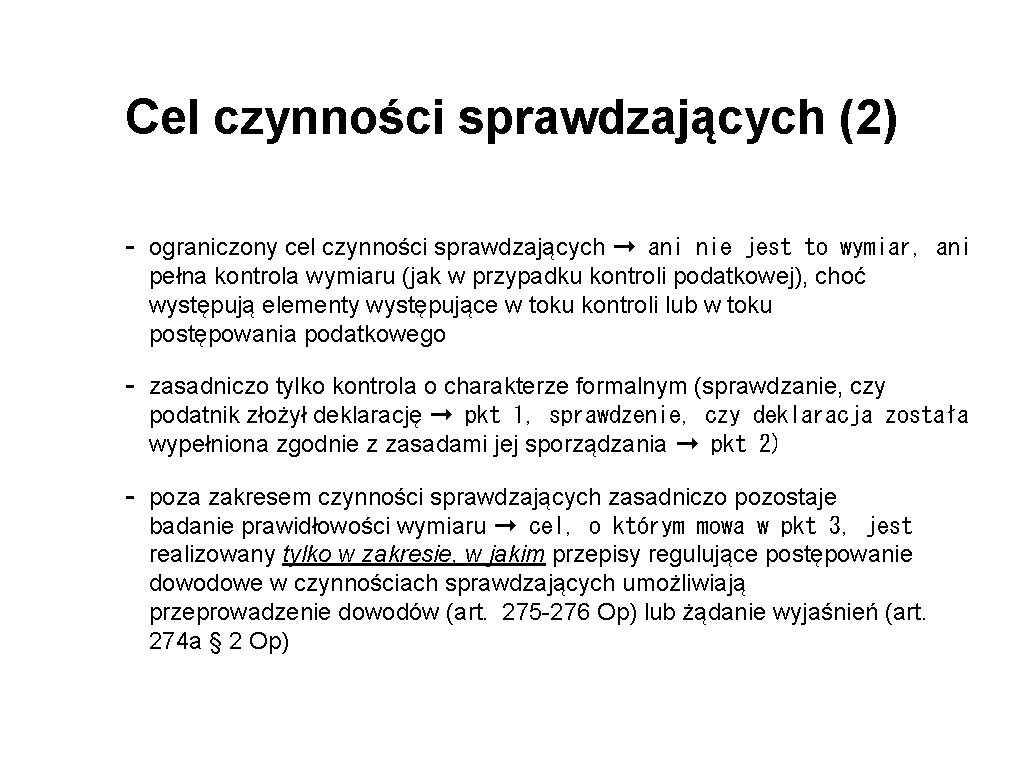 Cel czynności sprawdzających (2) - ograniczony cel czynności sprawdzających ➞ ani nie jest to