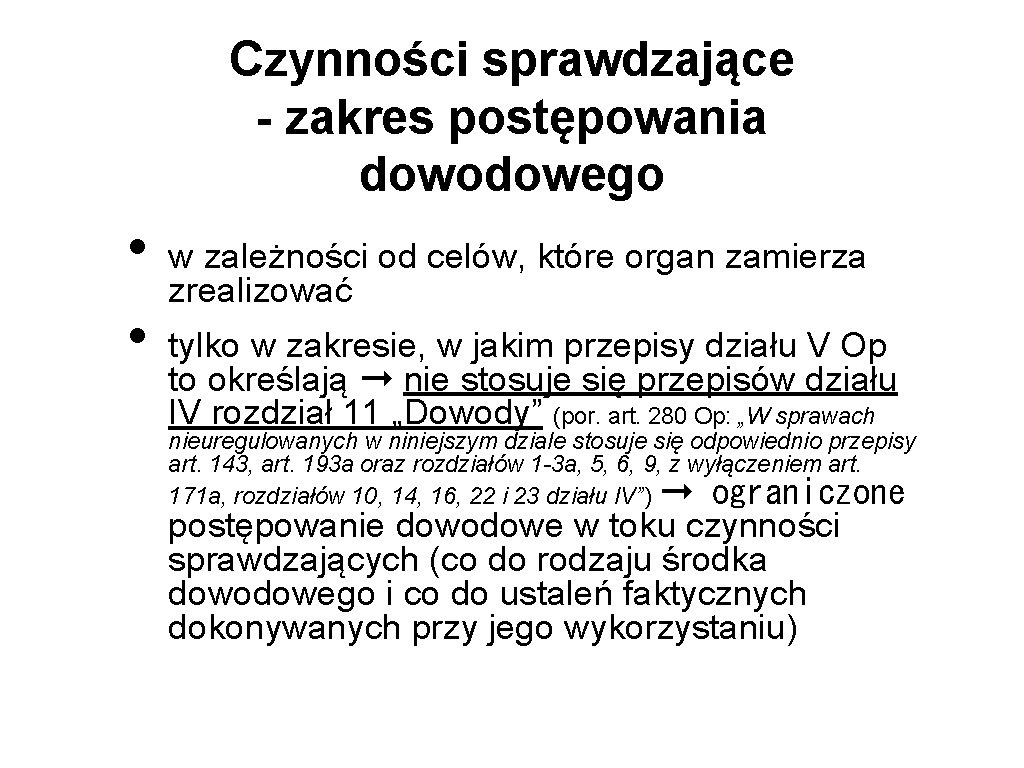 Czynności sprawdzające - zakres postępowania dowodowego • • w zależności od celów, które organ