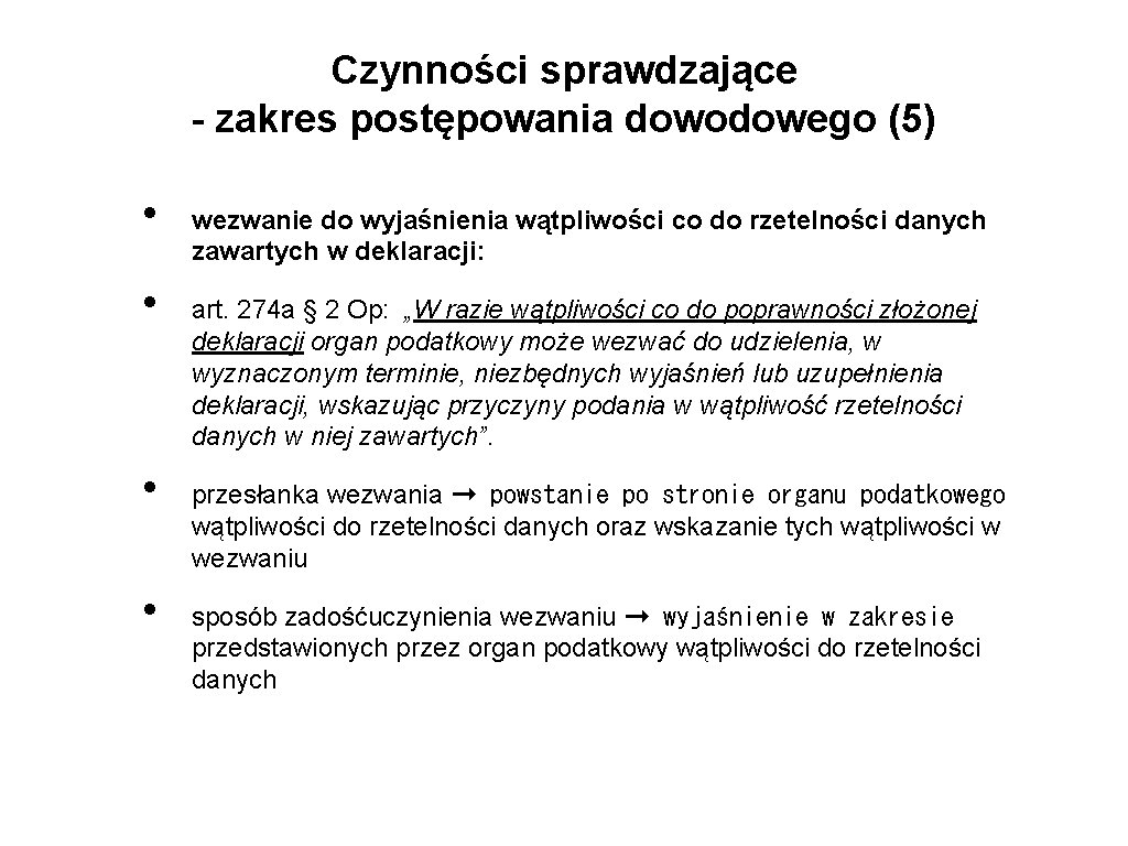 Czynności sprawdzające - zakres postępowania dowodowego (5) • • wezwanie do wyjaśnienia wątpliwości co