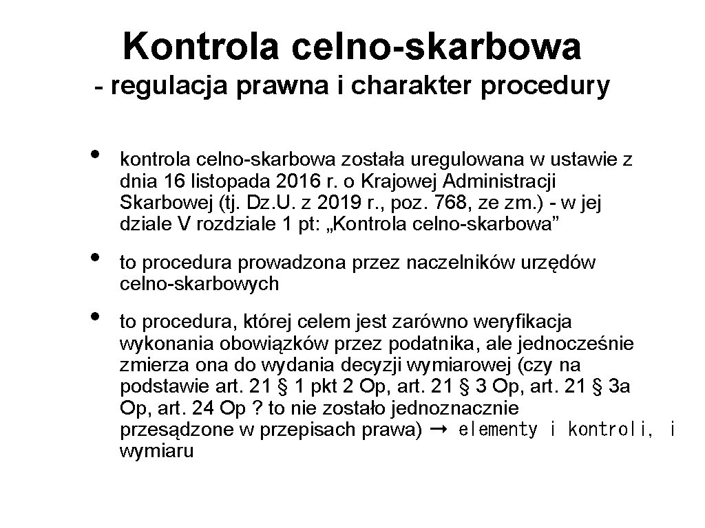 Kontrola celno-skarbowa - regulacja prawna i charakter procedury • • • kontrola celno-skarbowa została