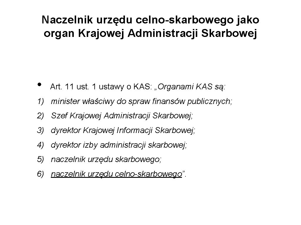 Naczelnik urzędu celno-skarbowego jako organ Krajowej Administracji Skarbowej • Art. 11 ustawy o KAS: