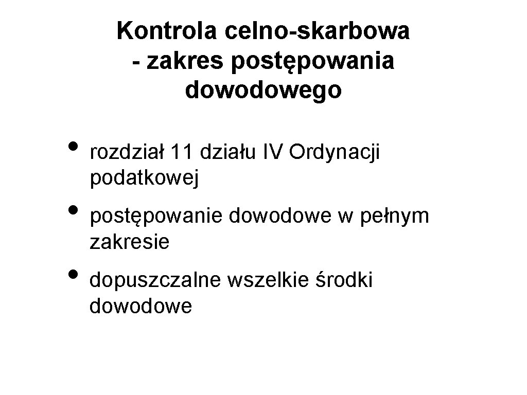 Kontrola celno-skarbowa - zakres postępowania dowodowego • rozdział 11 działu IV Ordynacji podatkowej •