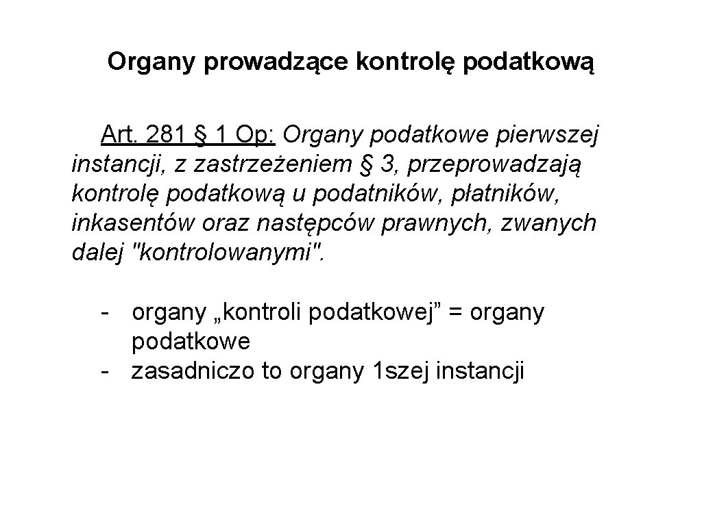 Organy prowadzące kontrolę podatkową Art. 281 § 1 Op: Organy podatkowe pierwszej instancji, z