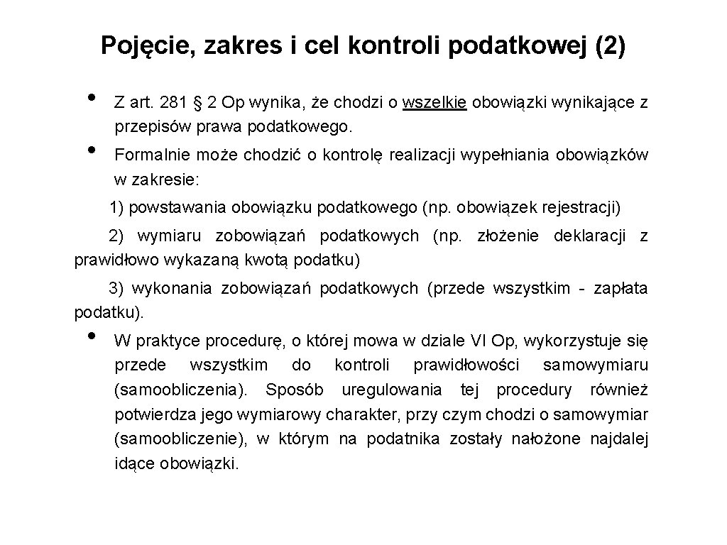 Pojęcie, zakres i cel kontroli podatkowej (2) • • Z art. 281 § 2