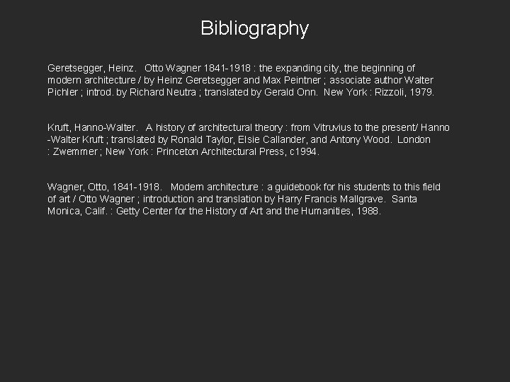 Bibliography Geretsegger, Heinz. Otto Wagner 1841 -1918 : the expanding city, the beginning of Bibliography Geretsegger, Heinz. Otto Wagner 1841 -1918 : the expanding city, the beginning of