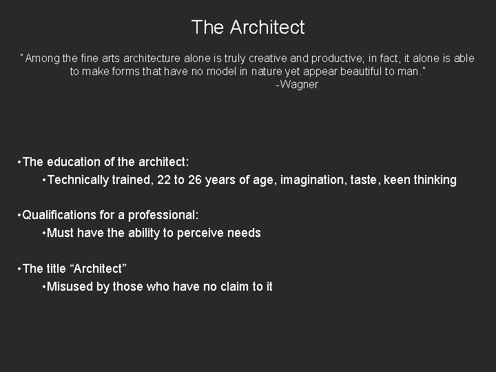 The Architect “Among the fine arts architecture alone is truly creative and productive; in