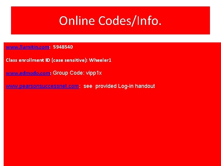 Online Codes/Info. www. Turnitin. com: 5948540 Class enrollment ID (case sensitive): Wheeler 1 www.