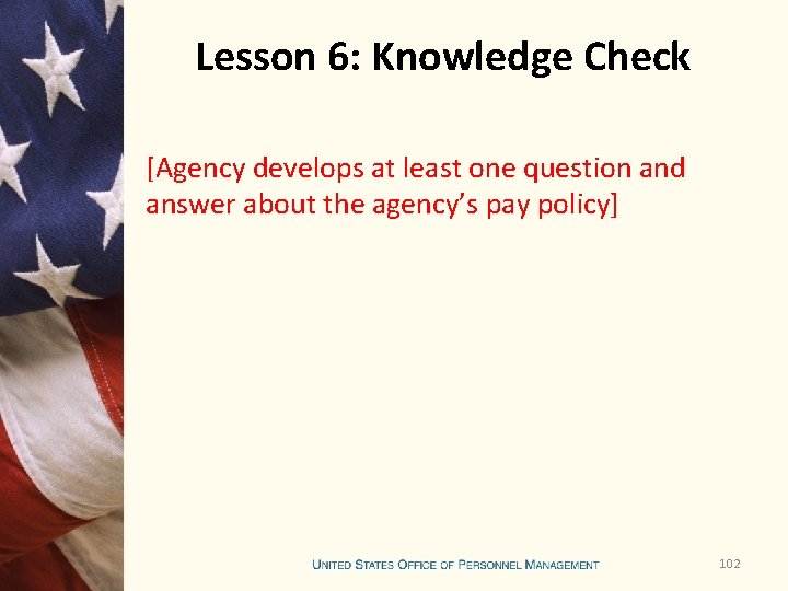 Lesson 6: Knowledge Check [Agency develops at least one question and answer about the