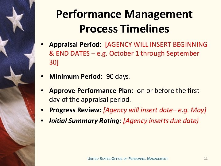 Performance Management Process Timelines • Appraisal Period: [AGENCY WILL INSERT BEGINNING & END DATES