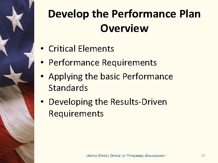 Develop the Performance Plan Overview • Critical Elements • Performance Requirements • Applying the