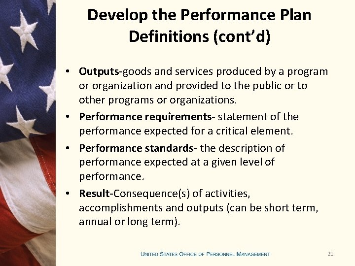 Develop the Performance Plan Definitions (cont’d) • Outputs-goods and services produced by a program