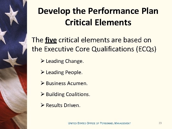 Develop the Performance Plan Critical Elements The five critical elements are based on the