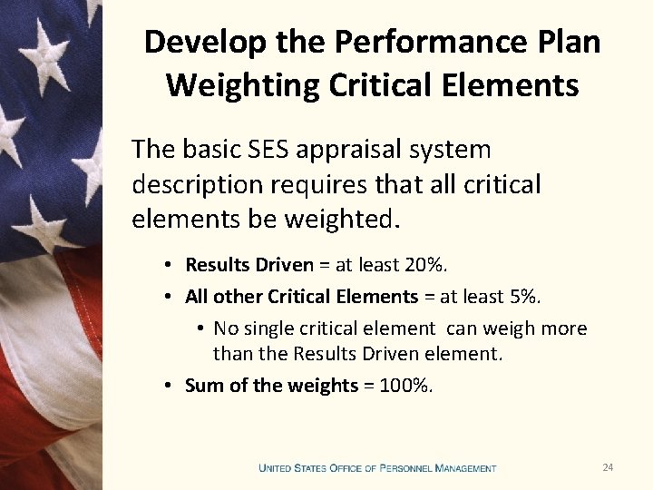 Develop the Performance Plan Weighting Critical Elements The basic SES appraisal system description requires