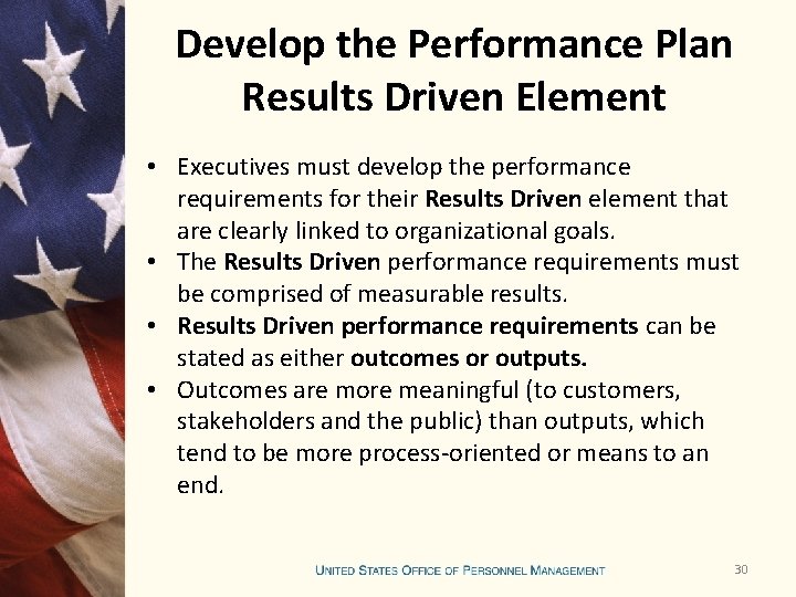 Develop the Performance Plan Results Driven Element • Executives must develop the performance requirements