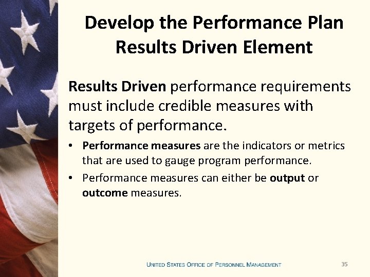 Develop the Performance Plan Results Driven Element Results Driven performance requirements must include credible