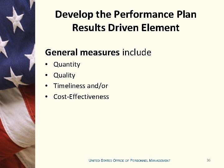 Develop the Performance Plan Results Driven Element General measures include • • Quantity Quality Develop the Performance Plan Results Driven Element General measures include • • Quantity Quality