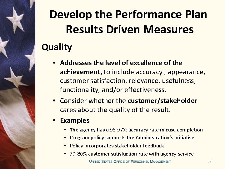 Develop the Performance Plan Results Driven Measures Quality • Addresses the level of excellence