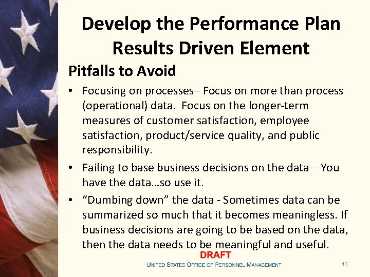 Develop the Performance Plan Results Driven Element Pitfalls to Avoid • Focusing on processes–