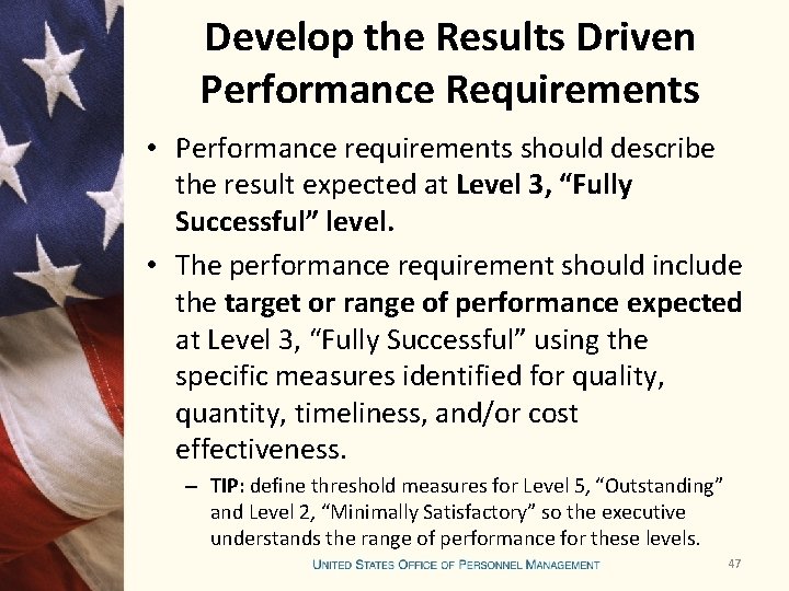 Develop the Results Driven Performance Requirements • Performance requirements should describe the result expected Develop the Results Driven Performance Requirements • Performance requirements should describe the result expected