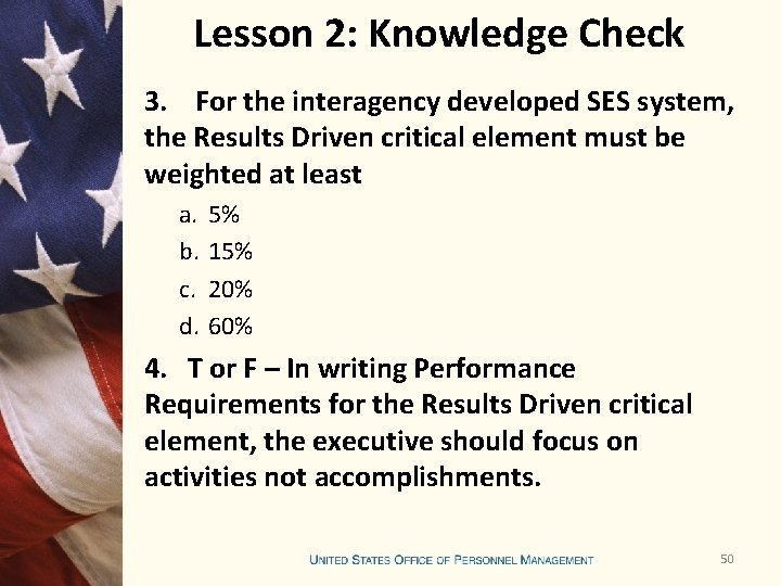 Lesson 2: Knowledge Check 3. For the interagency developed SES system, the Results Driven