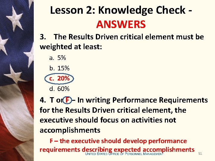 Lesson 2: Knowledge Check - ANSWERS 3. The Results Driven critical element must be