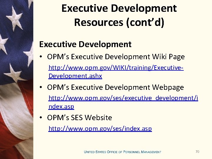 Executive Development Resources (cont’d) Executive Development • OPM’s Executive Development Wiki Page http: //www.